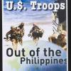 U.$. Troops  / Out of the / Philippines