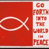 Go Forth into the world in peace