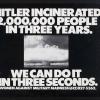 Hitler Incinerated 2,000,000 People In Three Years. We Can Do It In Three Seconds.