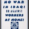 No War in Iraq! Or Against Workers at Home!