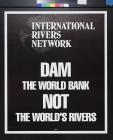 Dam the World Bank Not the World's Rivers