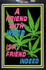 A Friend With Weed Is A Friend Indeed