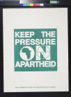 Keep The Pressure On Apartheid