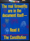 The Real Fireworks Are in the Document itself - Read it The Constitution