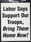 Labor Says Support Our Troops, Bring Them Home Now!