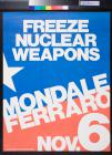Freeze nuclear weapons: Mondale Ferraro: Nov. 6