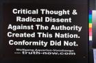 Critical Thought & Radical Dissent Against The Authority Created This Nation. Conformity did not.