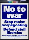 No to war: Stop racist scapegoating: Defend civil liberties