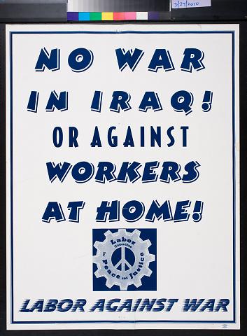 No War in Iraq! Or Against Workers at Home!