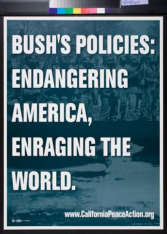 Bush's Policies: Endangering America, Enraging the World.