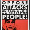 Oppose Attacks On Arab, Muslim & Middle Eastern People!