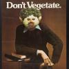 Don't vegetate