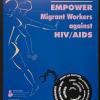Empower Migrant Workers Against HIV/AIDS