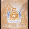 Speaking for the Buddha?