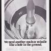 We need another nuclear missile like a hole in the ground.