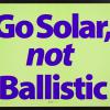 Go Solar not Ballistic