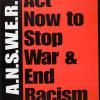 Act Now to Stop War & End Racism