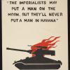 "The Imperialists May Put A Man On The Moon, But They'll Never Put A Man In Havana"