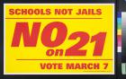 Schools Not Jails No on 21