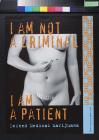I Am Not a Criminal, I Am a Patient