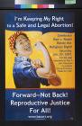 Forward - Not Back! Reproductive Justice For All!