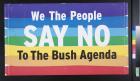 We the people say no to the Bush agenda