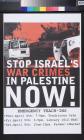 Stop Israel's / War Crimes / In Palestine / Now!