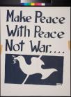 Make Peace with Peace not war...