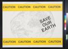 Caution: Save Our Earth