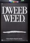 Dweeb Weed