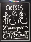 Crisis is Danger and Opportunity