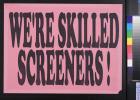 We're Skilled Screeners!