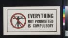 Everything Not Prohibited is Compulsory