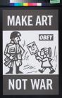 Make Art Not War (Obey)