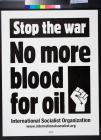 Stop the war: No more blood for oil