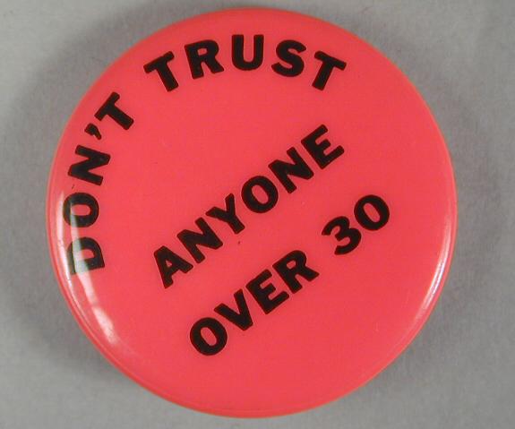 don t trust anyone over 30