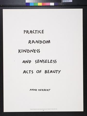 Practice Random Kindness and Senseless Acts of Beauty