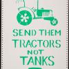 Send Them Tractors Not Tanks