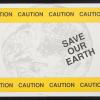 Caution: Save Our Earth