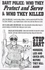 BART Police: Who They Protect and Serve &amp; Who They Killed.