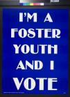 I'm a Foster Youth and I Vote