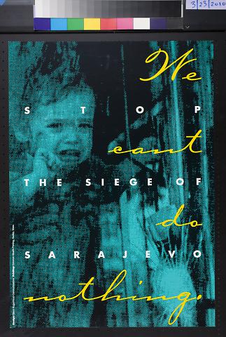 We Can't Do Nothing. Stop the Siege of Sarajevo