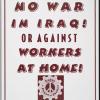 No War in Iraq! Or Against Workers at Home!