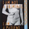 I Am Not a Criminal, I Am a Patient
