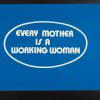 Every mother is a working woman
