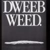 Dweeb Weed