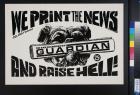 We Print the News and Raise Hell
