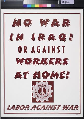 No War in Iraq! Or Against Workers at Home!